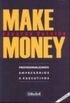Make Money. Profissionalizando Empresarios E Executivos