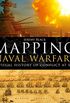 Mapping Naval Warfare: A visual history of conflict at sea (English Edition)