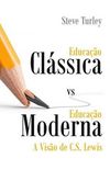 Educação Clássica vs Educação Moderna