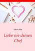 Liebe nie deinen Chef (German Edition)