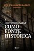 A historiografia como fonte histrica