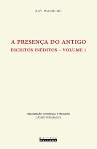 A Presena do Antigo: Escritos Inditos (Volume 1)