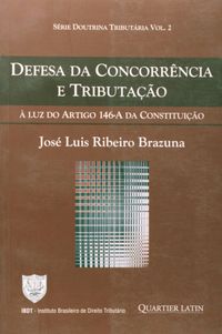 Defesa da Concorrncia e Tributao - Volume 2. Srie Doutrina Tributria