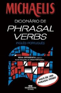 Michaelis Dicionrio de Phrasal Verbs: Ingls/Portugus