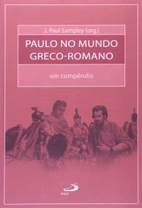 Paulo No Mundo Greco-Romano. Um Compendio