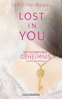 Lost in you. Verlockendes Geheimnis: Die Lost-Saga 1 - Erotischer Roman (German Edition)