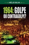 1964: Golpe ou Contragolpe