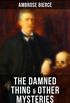 The Damned Thing & Other Ambrose Bierce