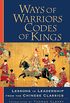 Ways of Warriors, Codes of Kings: Lessons in Leadership from the Chinese Classic: Lessons in Leadership from the Chinese Classics (English Edition)