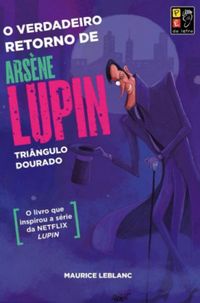 O verdadeiro retorno de Arsne Lupin