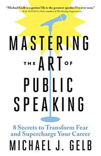 Mastering the Art of Public Speaking: 8 Secrets to Transform Fear and Supercharge Your Career (English Edition)