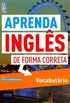 Aprenda Ingls de Forma Correta - Vocabulrio - Nvel Pr-Intermedirio