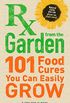 RX from the Garden: 101 Food Cures You Can Easily Grow (English Edition)