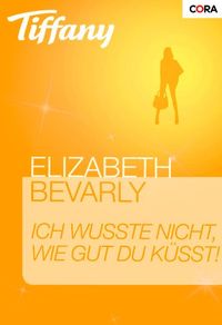 Ich wusste nicht, wie gut du ksst! (Tiffany 989) (German Edition)