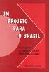 Um Projeto para o Brasil