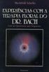 Experincias com a Terapia Floral do Dr. Bach