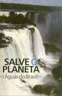 Salve o Planeta: Aguas do Brasil