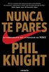 Nunca te pares: Autobiografa del fundador de Nike (Spanish Edition)