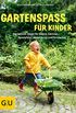 Gartenspa fr Kinder: Die besten Ideen fr kleine Grtner, Spielefans, Abenteurer und Entdecker