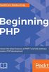 Beginning PHP: Master the latest features of PHP 7 and fully embrace modern PHP development (English Edition)