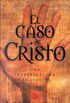 El caso de Cristo: Una investigacin personal de un periodista de la evidencia de Jess (Spanish Edition)