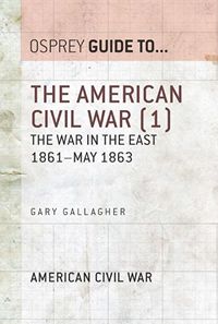 The American Civil War (1): The war in the East 1861May 1863 (Guide to...) (English Edition)