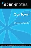 Our Town (SparkNotes Literature Guide) (SparkNotes Literature Guide Series) (English Edition)