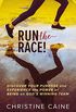 Run the Race!: Discover Your Purpose and Experience the Power of Being on Gods Winning Team (English Edition)