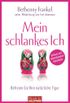 Mein schlankes Ich: Befreien Sie Ihre natrliche Figur - Schluss mit lebenslnglich Abnehmen (German Edition)