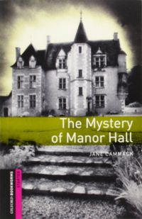 Oxford Bookworms Library: Starter Level:: The Mystery of Manor Hall