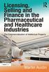 Licensing, Selling and Finance in the Pharmaceutical and Healthcare Industries: The Commercialization of Intellectual Property (English Edition)