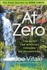 At Zero: The Final Secrets to "Zero Limits" The Quest for Miracles Through Ho
