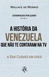 A HISTORIA DA VENEZUELA QUE NAO TE CONTARAM NA TV: A ERA CHAVEZ EM FOCO