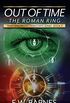 Out Of Time - The Roman Ring: Temporal Protection Corps Series - Book 3 (English Edition)