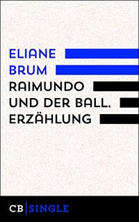 Raimundo und der Ball. Erzhlung (Kindle Single) (German Edition)