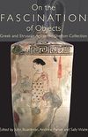 On the Fascination of Objects: Greek and Etruscan Art in the Shefton Collection (English Edition)