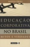 Educao Corporativa no Brasil: Mitos e Verdades