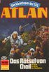 Atlan 525: Das Rtsel von Chail: Atlan-Zyklus "Die Abenteuer der SOL" (Atlan classics) (German Edition)