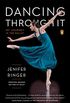 Dancing Through It: My Journey in the Ballet (English Edition)