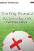 The Way Forward: Solutions to England