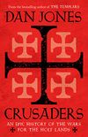 Crusaders: An Epic History of the Wars for the Holy Lands (English Edition)
