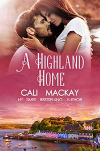 A Highland Home: A Contemporary Romance (The Highland Heart Series Book 2) (English Edition)