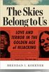 The Skies Belong to Us: Love and Terror in the Golden Age of Hijacking (ALA Notable Books for Adults) (English Edition)