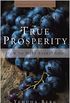 True Prosperity: How to Have Everything (English Edition)