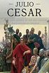 Julio Csar: A incrvel histria de um dos maiores conquistadores romanos