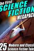 The First Science Fiction MEGAPACK: 25 Modern and Classic Science Fiction Tales (English Edition)