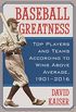 Baseball Greatness: Top Players and Teams According to Wins Above Average, 1901-2017 (English Edition)