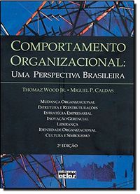 Comportamento Organizacional. Uma Perspectiva Brasileira