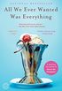 All We Ever Wanted Was Everything (English Edition)