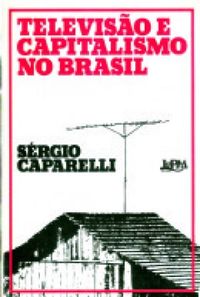 Televiso e capitalismo no brasil 